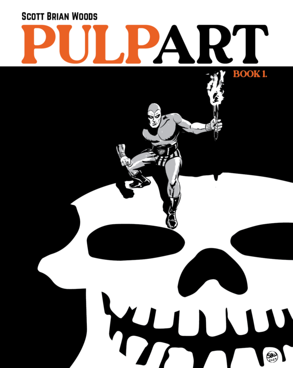 PulpArt vol. 1 by Scott Brian Woods