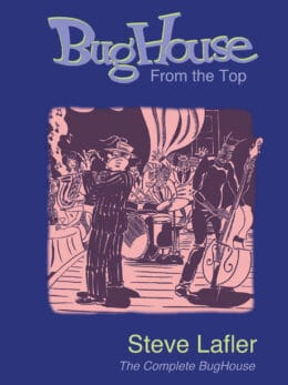 BugHouse From the Top: The Complete BugHouse  by Steve Lafler