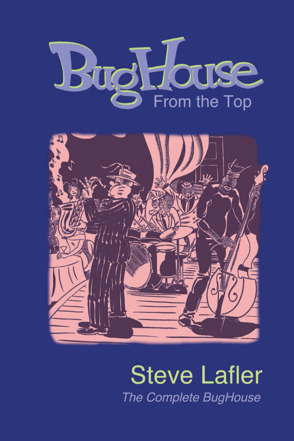 BugHouse From the Top: The Complete BugHouse  by Steve Lafler