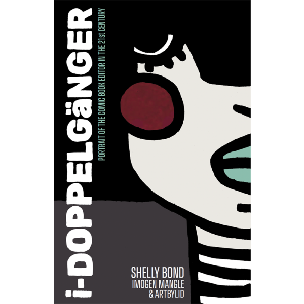 i-DOPPELGäNGER: Portrait of the Comic Book Editor in the 21st Century by Shelly Bond